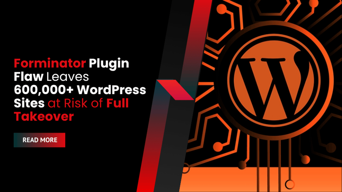 Forminator Plugin Flaw Leaves 600,000+ WordPress Sites at Risk of Full Takeover