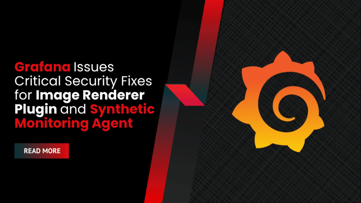 Grafana Issues Critical Security Fixes for Image Renderer Plugin and Synthetic Monitoring Agent