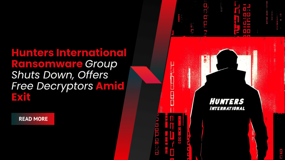 Hunters International Ransomware Group Shuts Down, Offers Free Decryptors Amid Exit