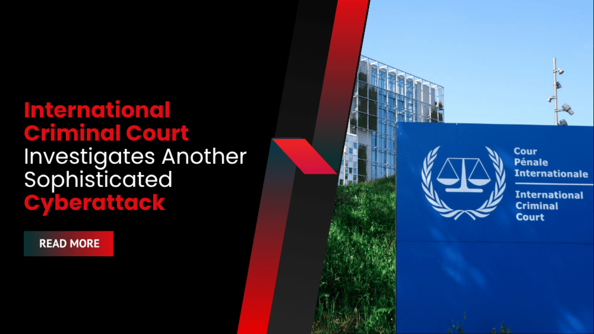 International Criminal Court Investigates Another Sophisticated Cyberattack
