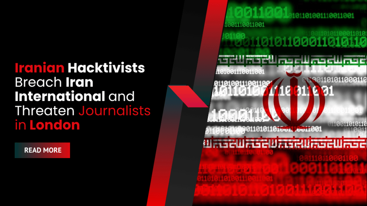 Iranian Hacktivists Breach Iran International and Threaten Journalists in London