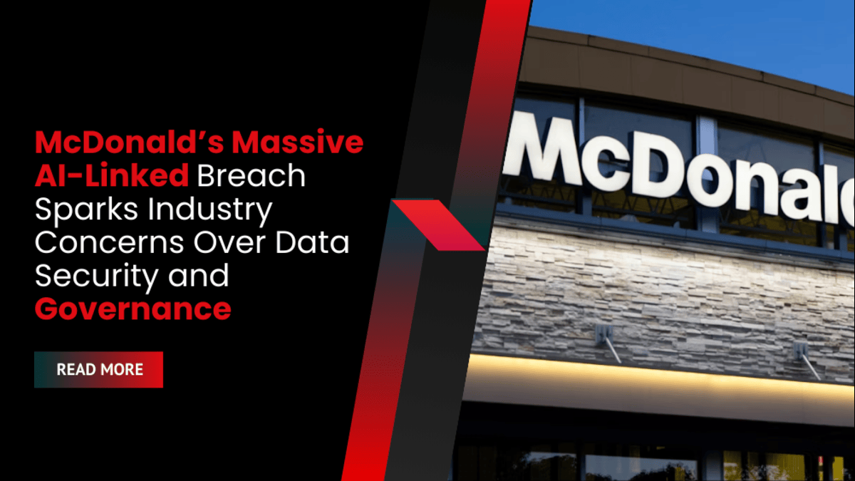 McDonald’s Massive AI-Linked Breach Sparks Industry Concerns Over Data Security and Governance