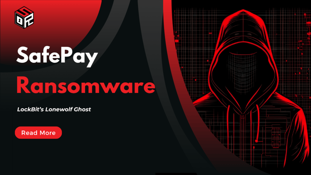 SafePay Ransomware: LockBit’s Lonewolf Ghost