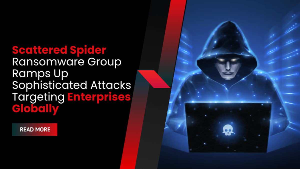 Scattered Spider Ransomware Group Ramps Up Sophisticated Attacks Targeting Enterprises Globally