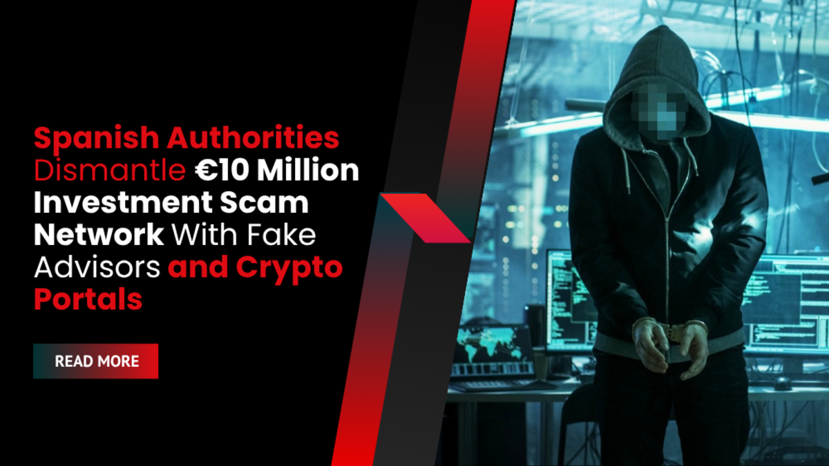 Spanish Authorities Dismantle €10 Million Investment Scam Network With Fake Advisors and Crypto Portals