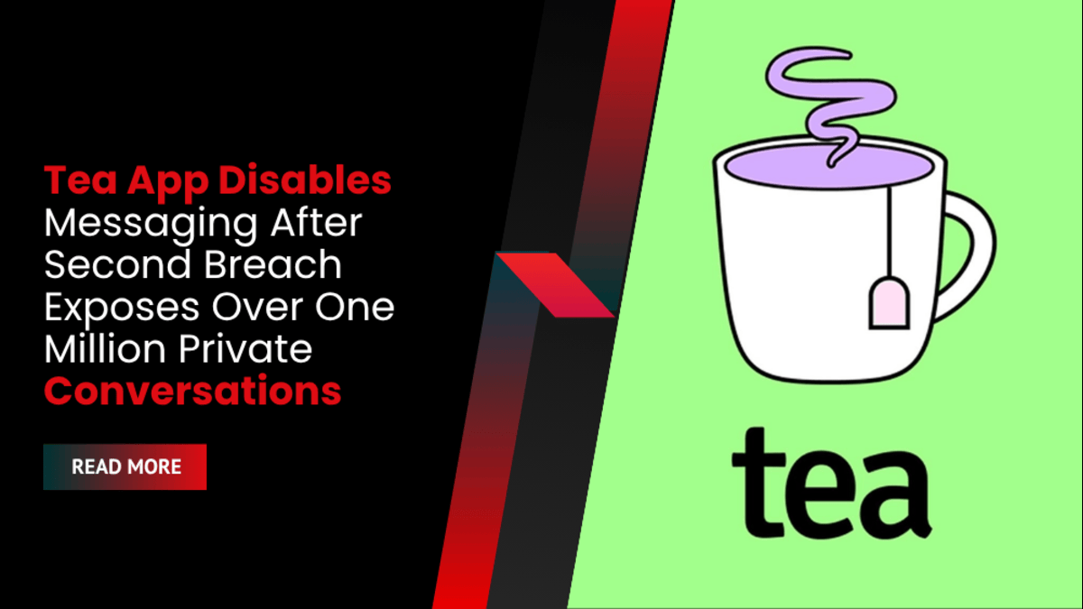 Tea App Disables Messaging After Second Breach Exposes Over One Million Private Conversations