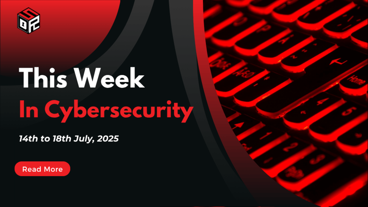 Weekly Cybersecurity Newsletter: 14th to 18th August