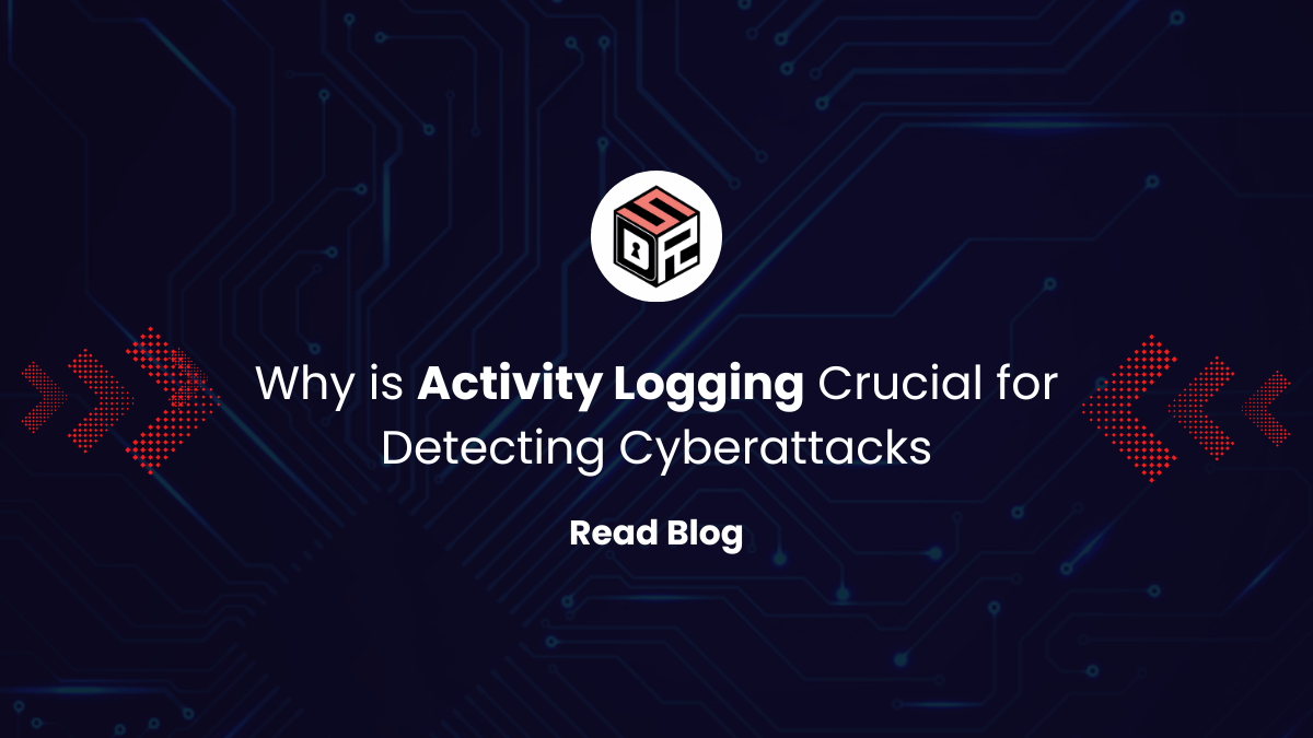 Why is Activity Logging Crucial for Detecting Cyberattacks