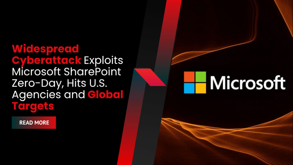 Widespread Cyberattack Exploits Microsoft SharePoint Zero-Day, Hits U.S. Agencies and Global Targets