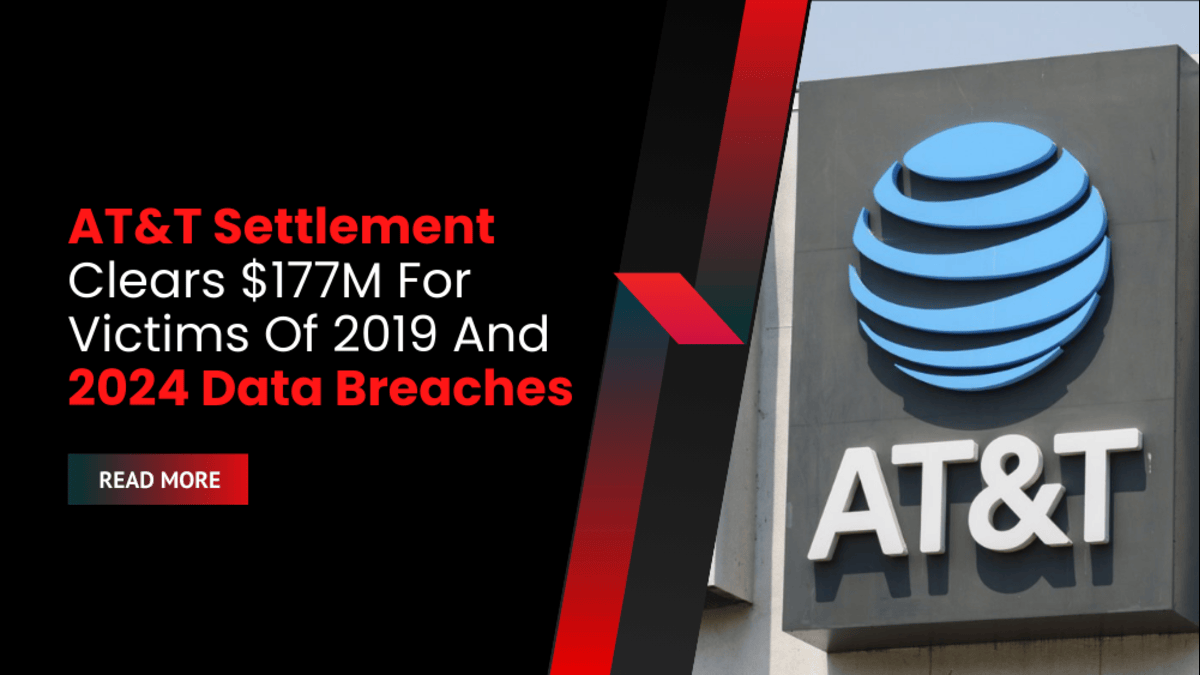 AT&T Settlement Clears $177M For Victims Of 2019 And 2024 Data Breaches