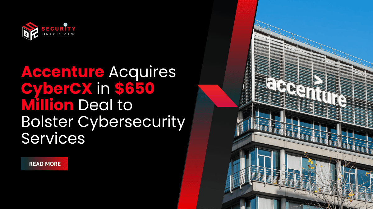 Accenture Acquires CyberCX in 650 Million Deal to Bolster Cybersecurity Services