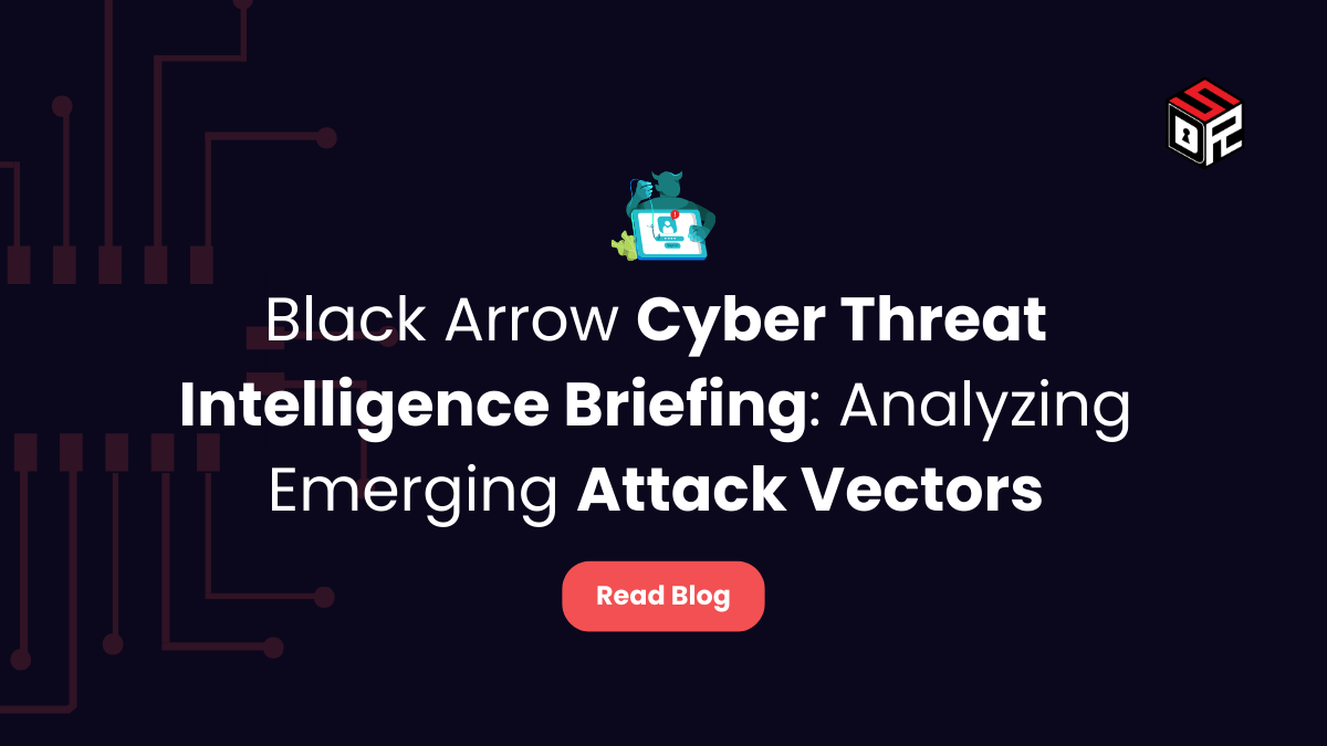 Black Arrow Cyber Threat Intelligence Briefing Analyzing Emerging Attack Vectors