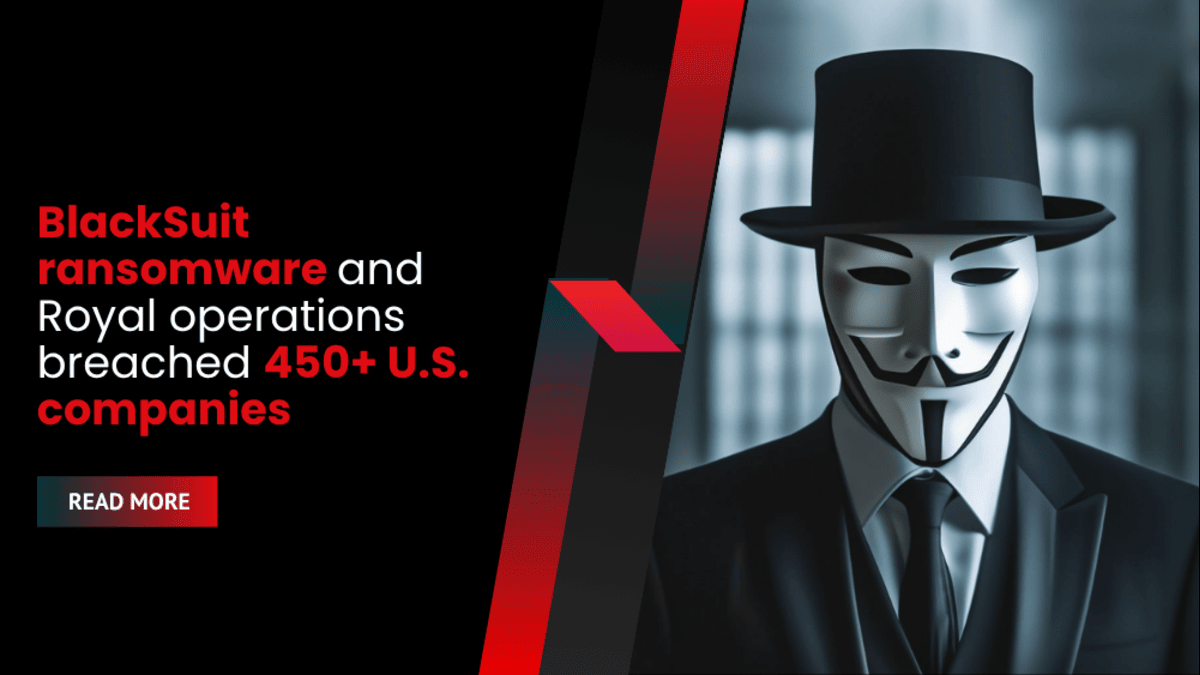 BlackSuit ransomware and Royal operations breached 450+ U.S. companies