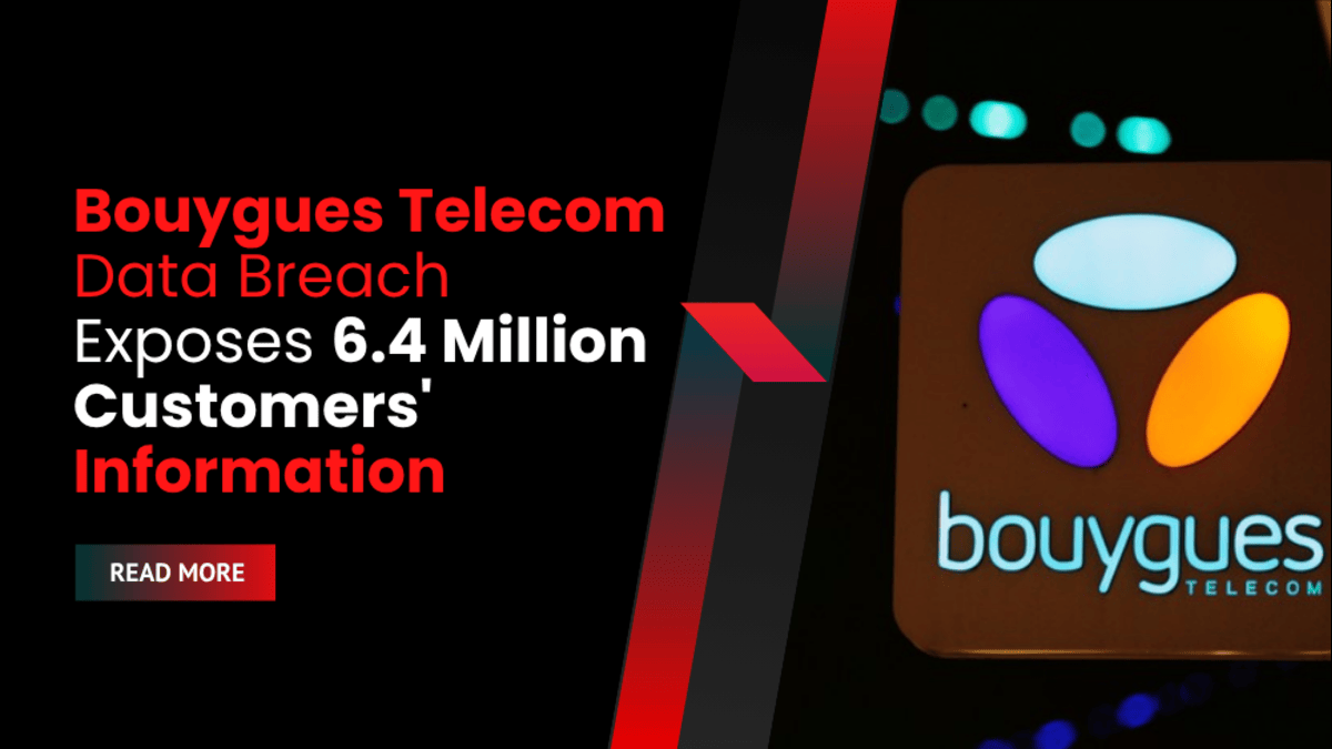 Bouygues Telecom Data Breach Exposes 6.4 Million Customers' Information