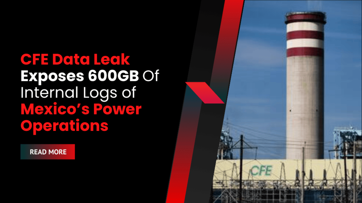 CFE Data Leak Exposes 600GB Of Internal Logs of Mexico’s Power Operations