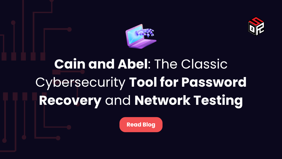 Cain and Abel The Classic Cybersecurity Tool for Password Recovery and Network Testing