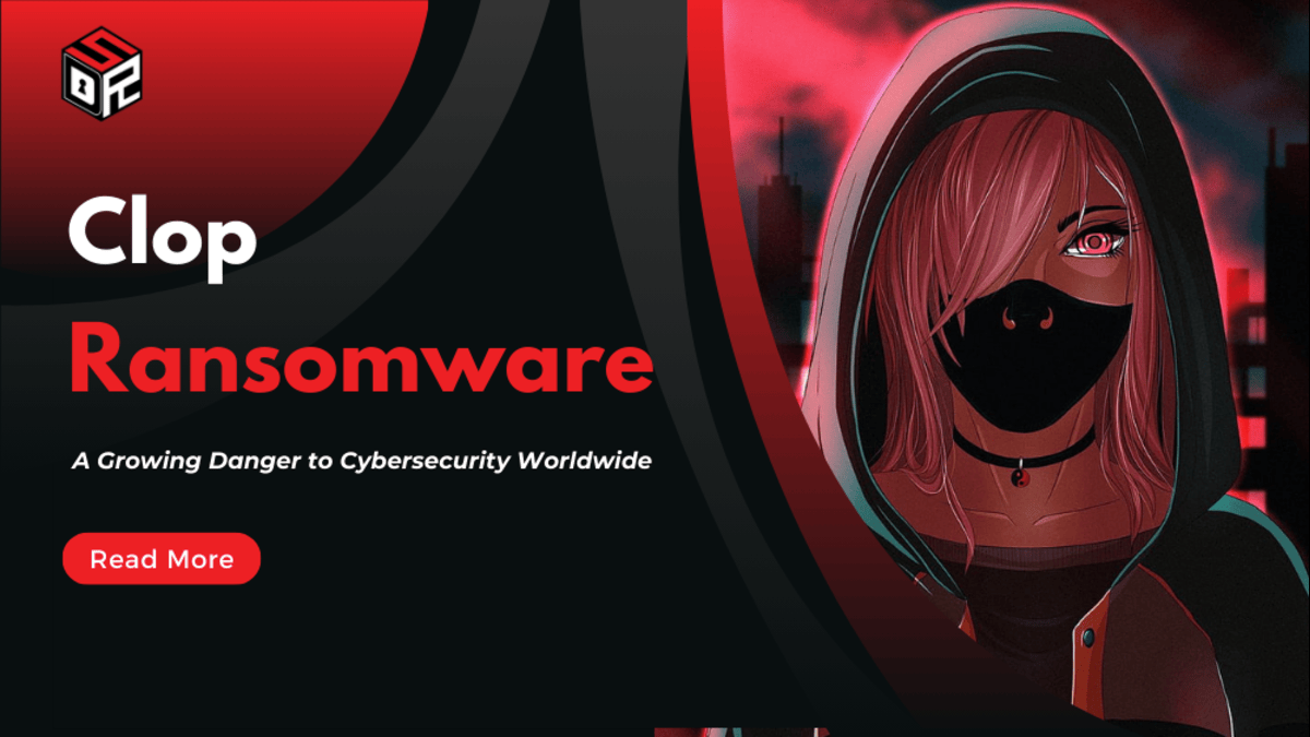 Clop Ransomware: A Growing Danger to Cybersecurity Worldwide