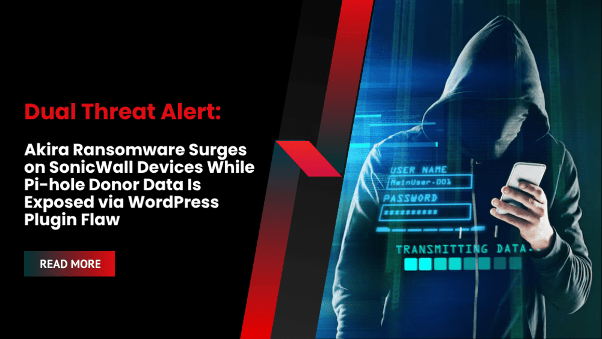 Dual Threat Alert: Akira Ransomware Surges on SonicWall Devices While Pi-hole Donor Data Is Exposed via WordPress Plugin Flaw