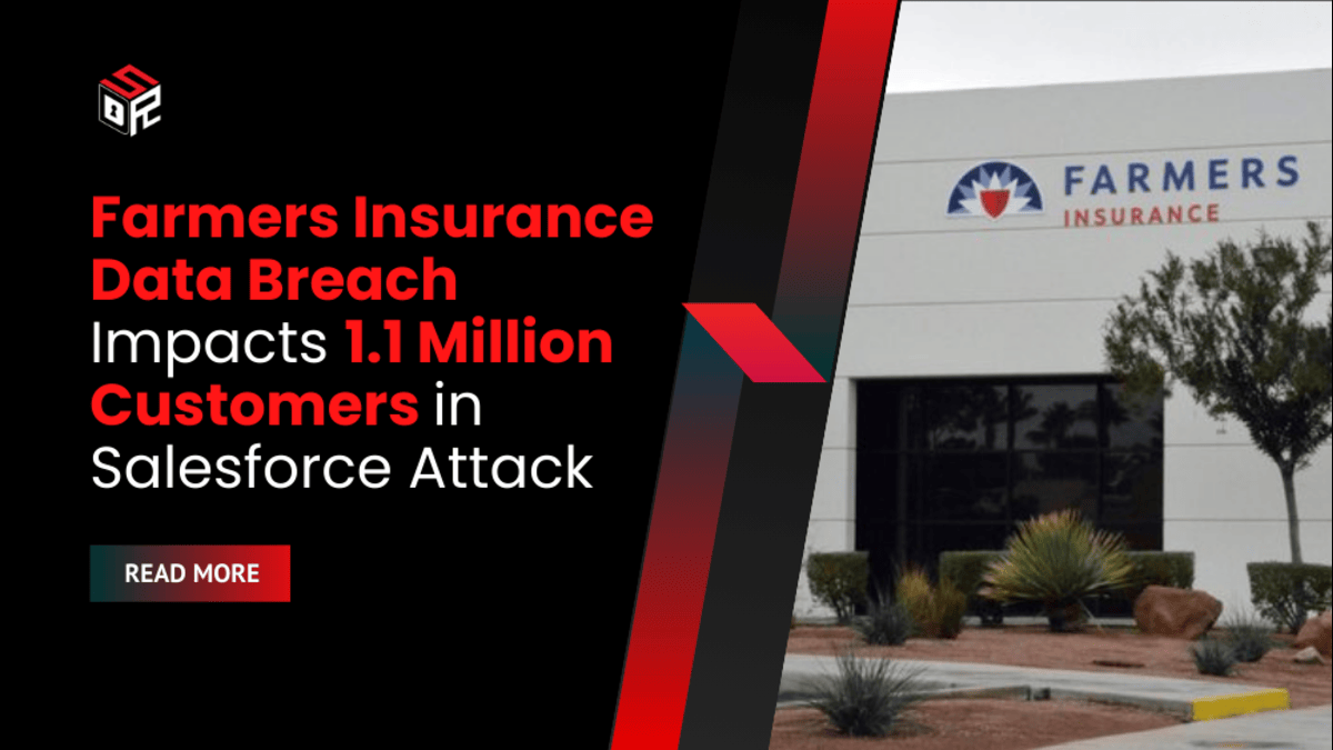 Farmers Insurance Data Breach Impacts 1.1 Million Customers in Salesforce Attack
