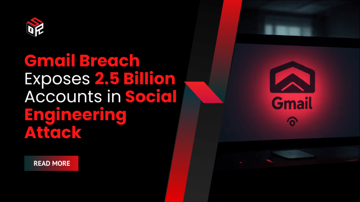 Gmail Breach Exposes 2.5 Billion Accounts in Social Engineering Attack