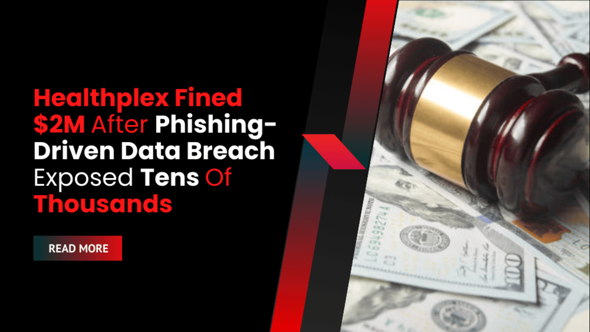 Healthplex Fined $2M After Phishing-Driven Data Breach Exposed Tens Of Thousands