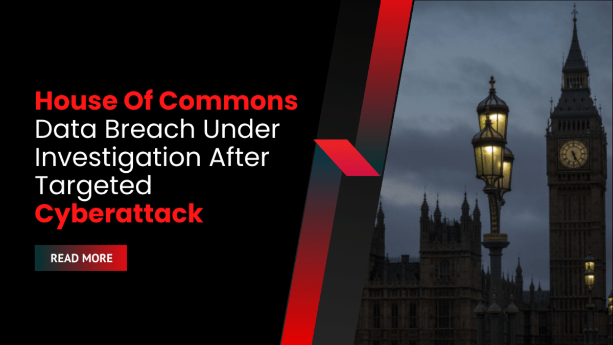 House Of Commons Data Breach Under Investigation After Targeted Cyberattack
