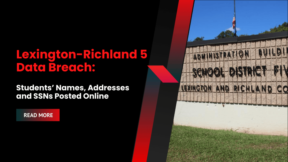 Lexington-Richland 5 Data Breach: Students’ Names, Addresses and SSNs Posted Online