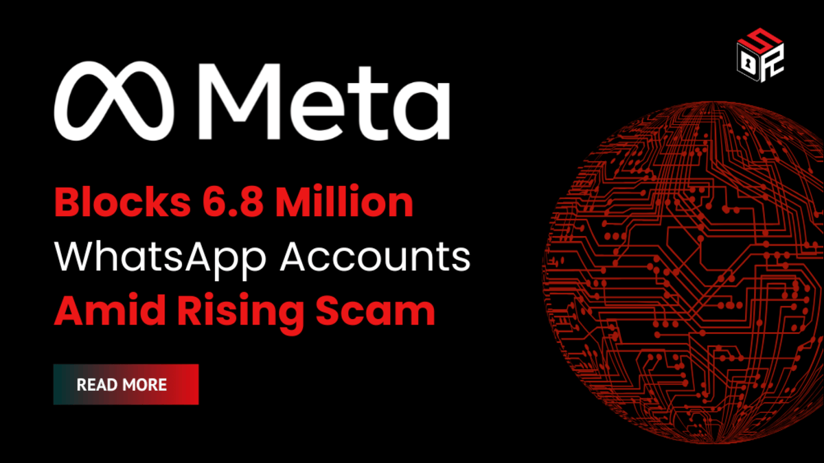 Meta Blocks 6.8 Million WhatsApp Accounts Amid Rising Scam Group Abuse
