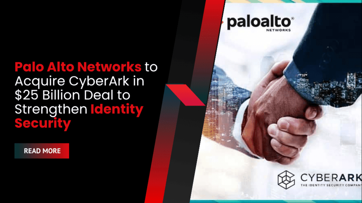 Palo Alto Networks to Acquire CyberArk in $25 Billion Deal to Strengthen Identity Security