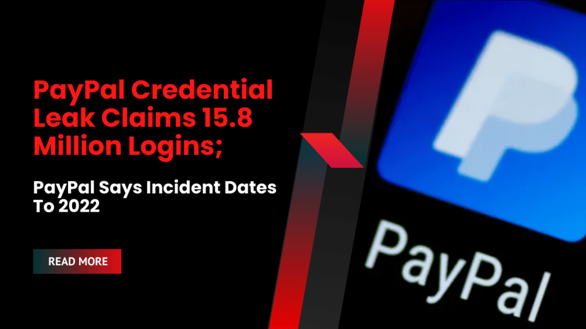 PayPal Credential Leak Claims 15.8 Million Logins; PayPal Says Incident Dates To 2022