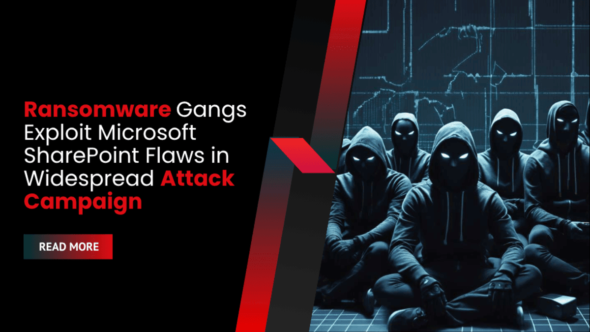 Ransomware Gangs Exploit Microsoft SharePoint Flaws in Widespread Attack Campaign