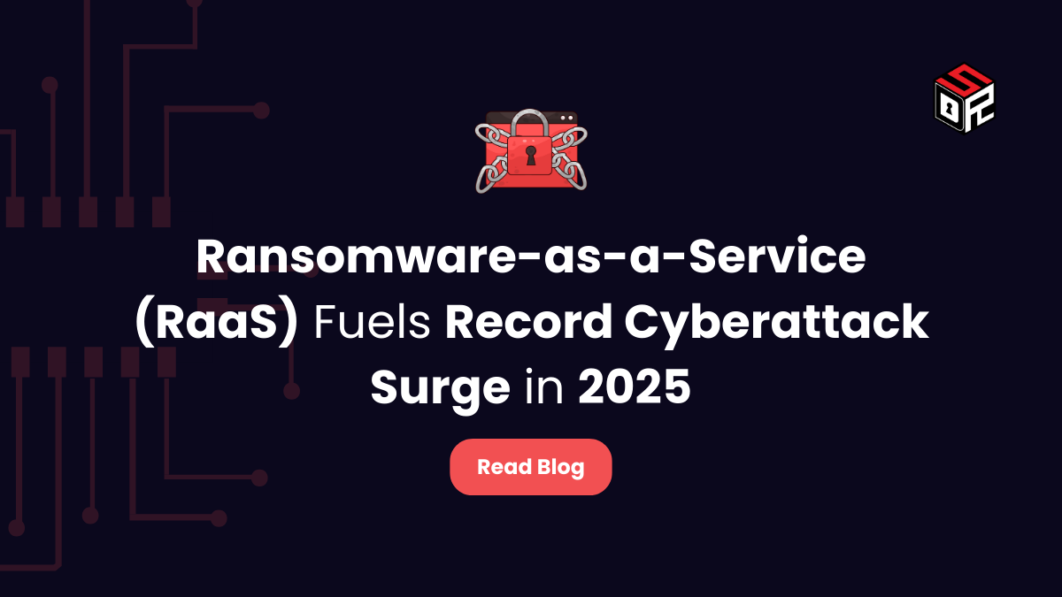 Ransomware-as-a-Service (RaaS) Fuels Record Cyberattack Surge in 2025