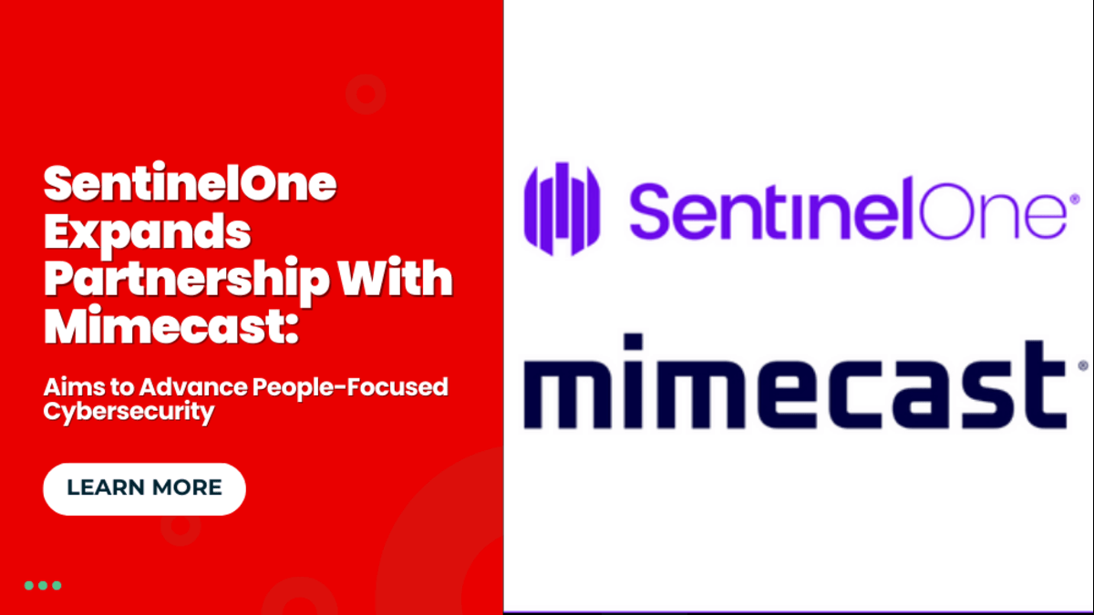 SentinelOne Expands Partnership With Mimecast to Advance People-Focused Cybersecurity