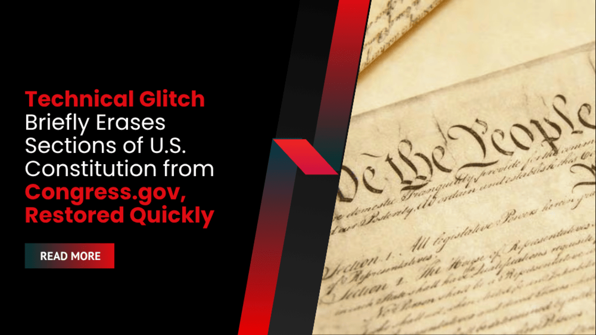 Technical Glitch Briefly Erases Sections of U.S. Constitution from Congress.gov, Restored Quickly