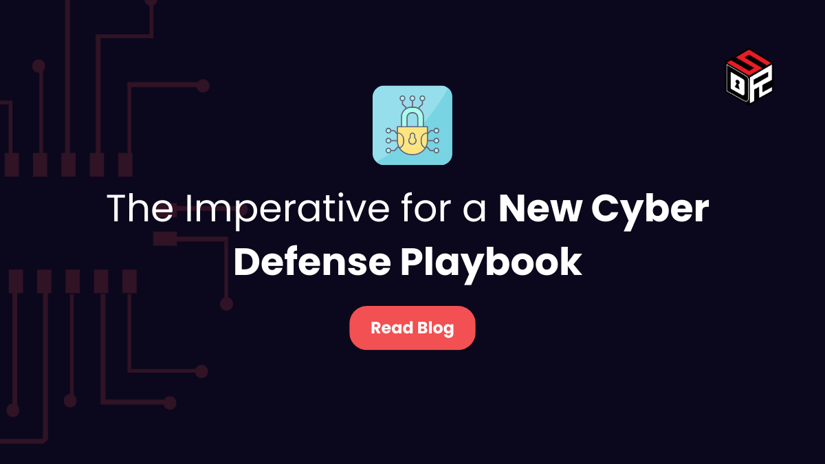The Imperative for a New Cyber Defense Playbook