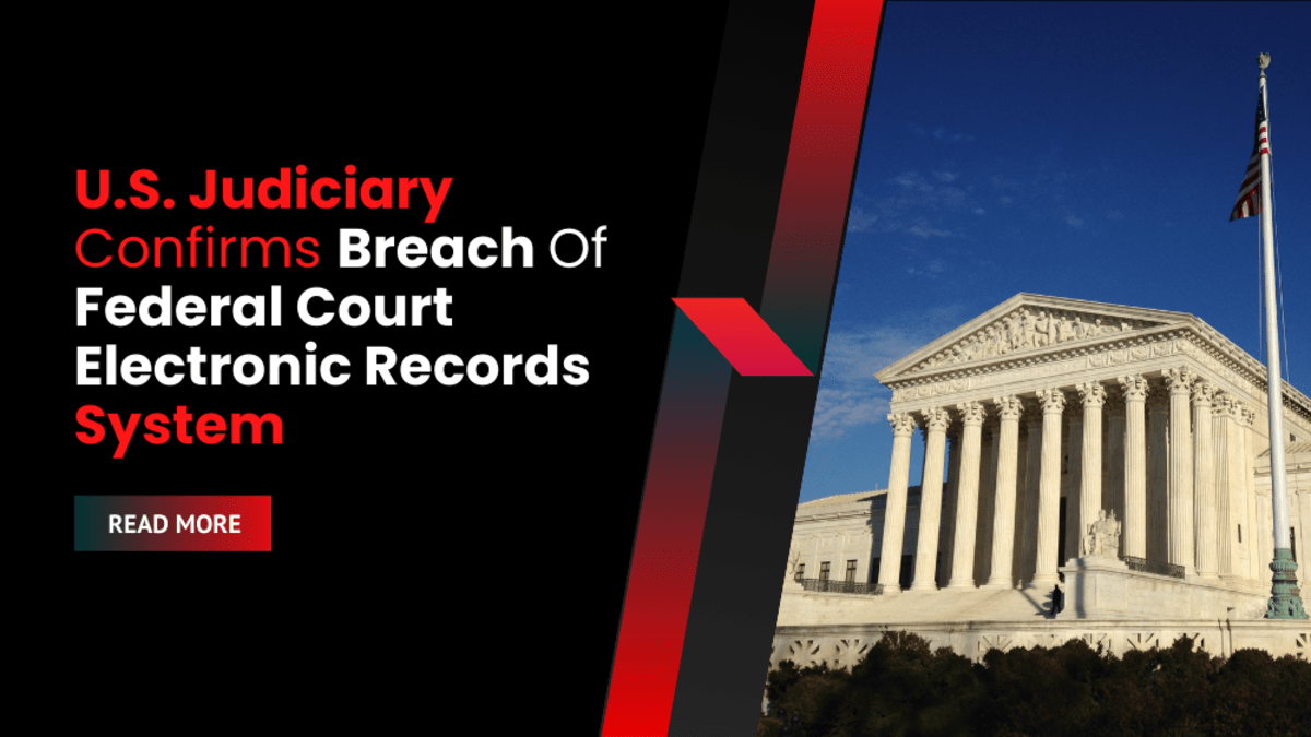 U.S. Judiciary Confirms Breach Of Federal Court Electronic Records System