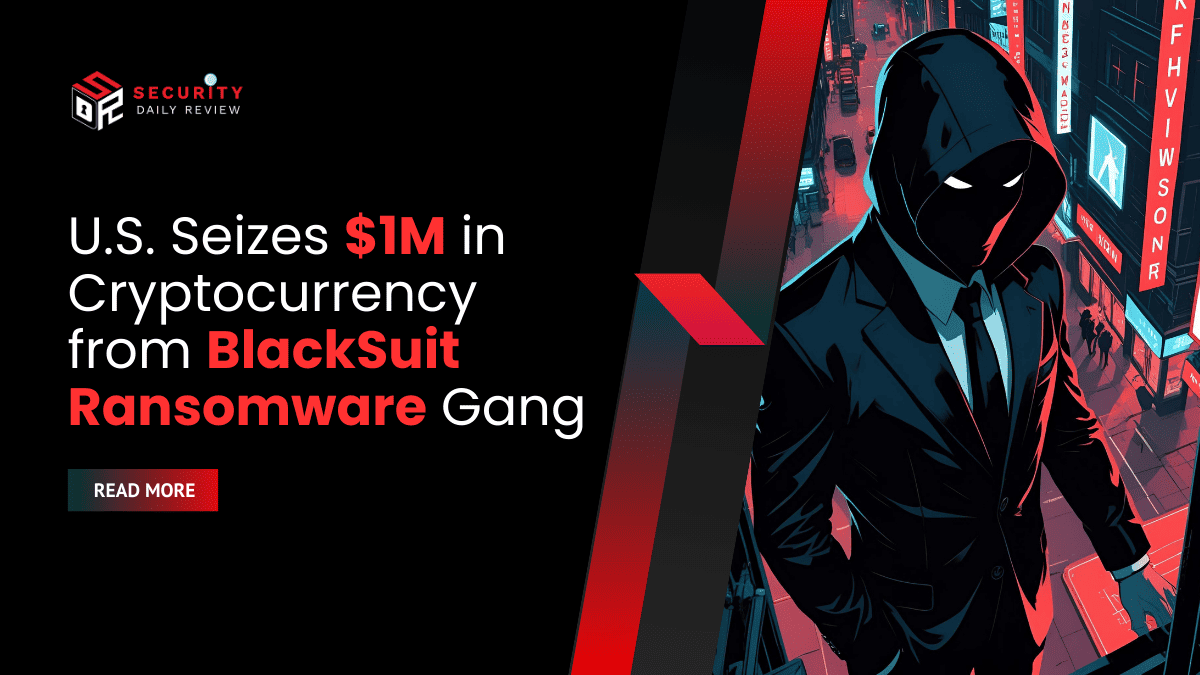U.S. Seizes 1M in Cryptocurrency from BlackSuit Ransomware Gang