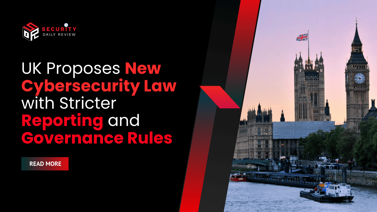 UK Proposes New Cybersecurity Law with Stricter Reporting and Governance Rules