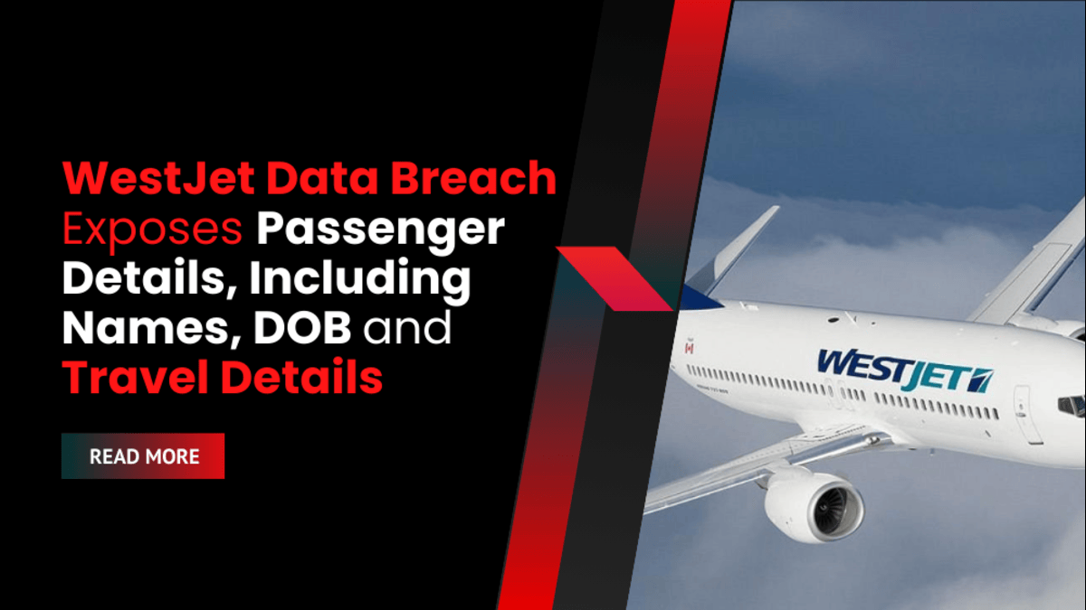 WestJet Data Breach Exposes Passenger Details, Including Names, DOB and Travel Details