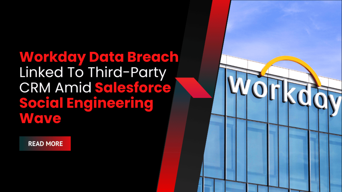 Workday Data Breach Linked To Third-Party CRM Amid Salesforce Social Engineering Wave