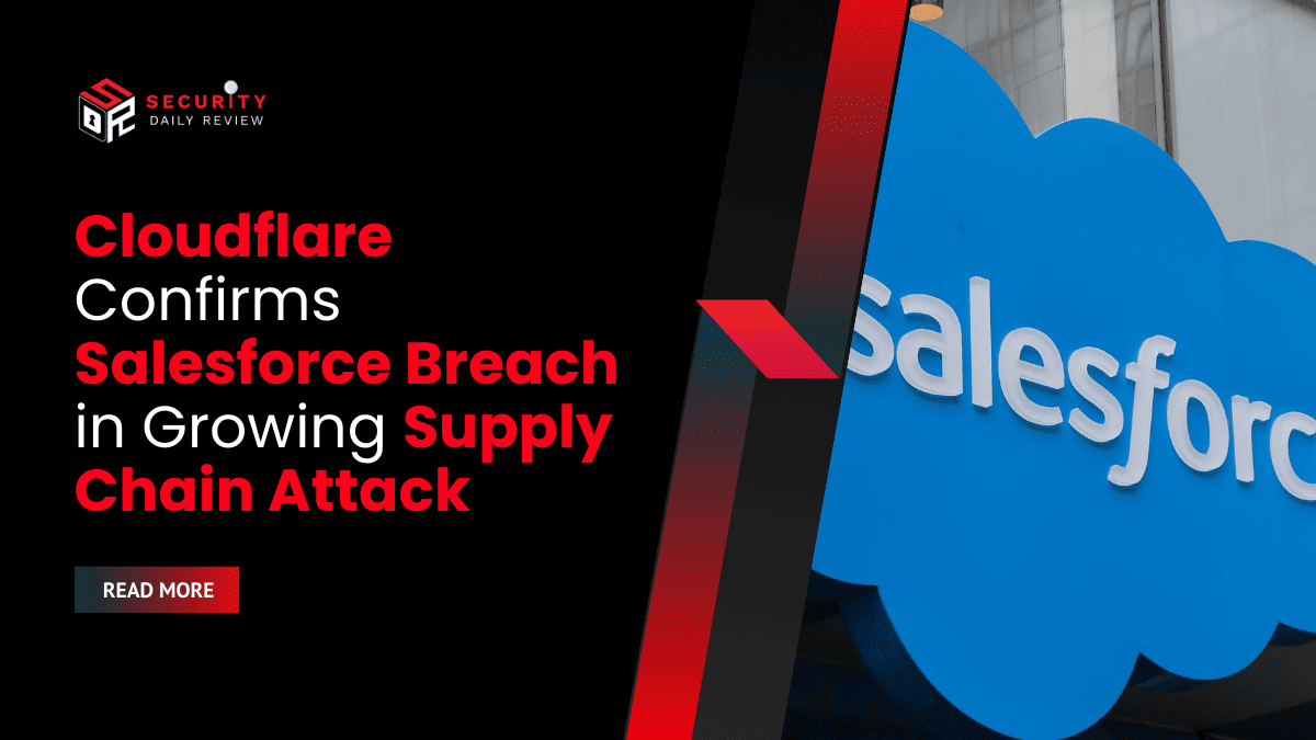 Cloudflare Confirms Salesforce Breach in Growing Supply Chain Attack