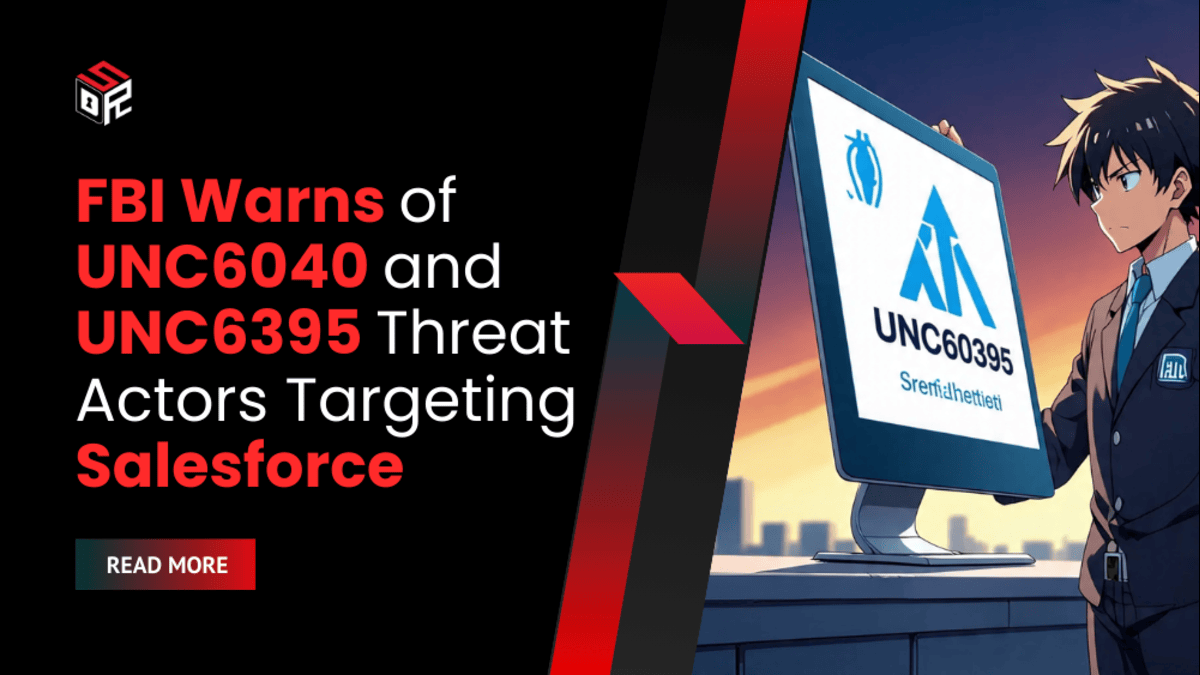 FBI Warns of UNC6040 and UNC6395 Threat Actors Targeting Salesforce