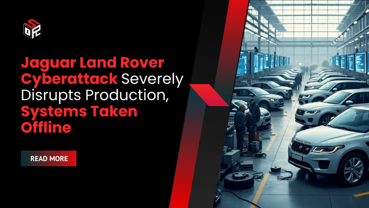 Jaguar Land Rover Cyberattack Severely Disrupts Production, Systems Taken Offline