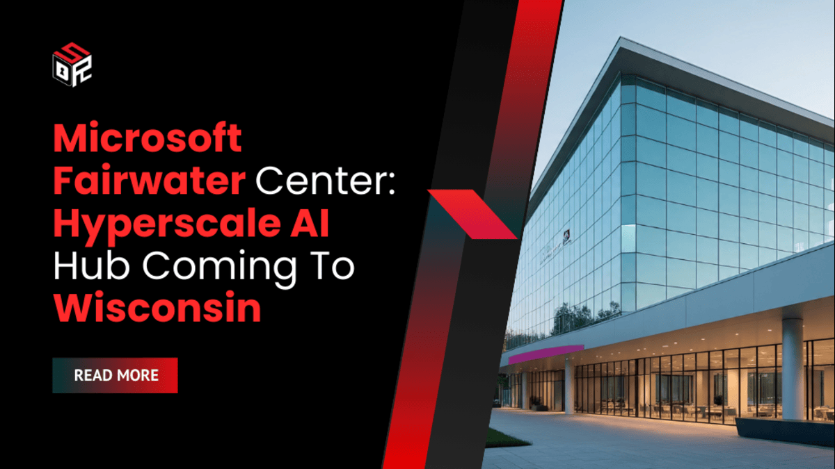 Microsoft Fairwater Center: Hyperscale AI Hub Coming To Wisconsin