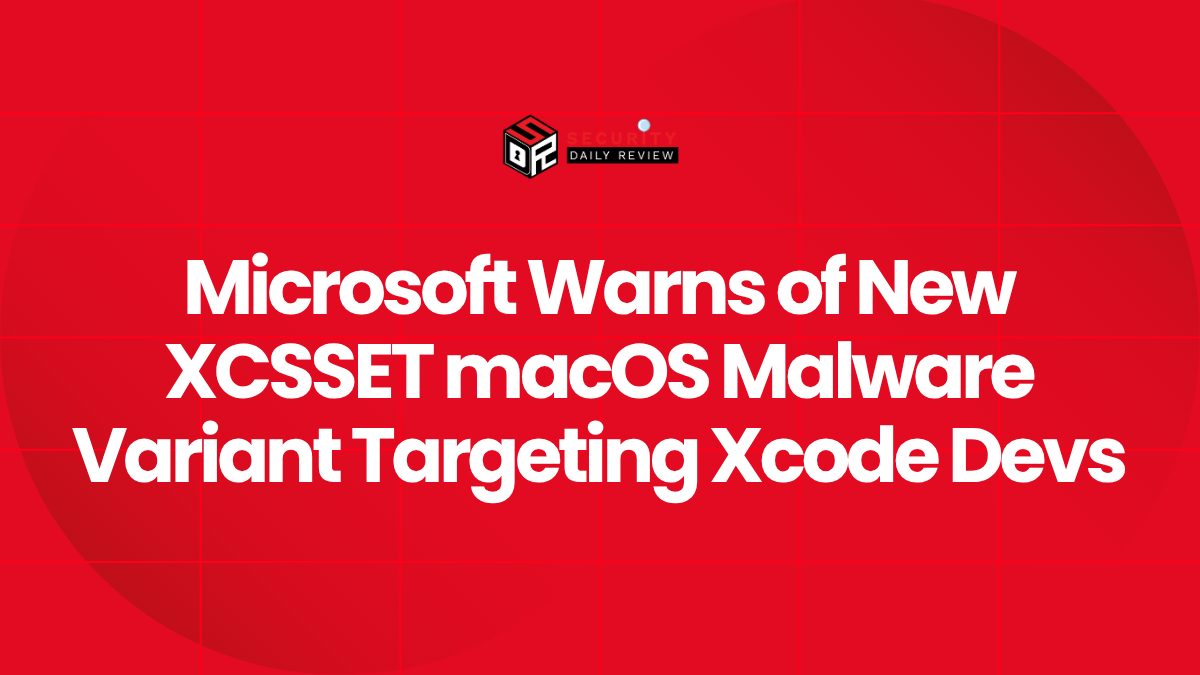 Microsoft Warns of New XCSSET macOS Malware Variant Targeting Xcode Devs