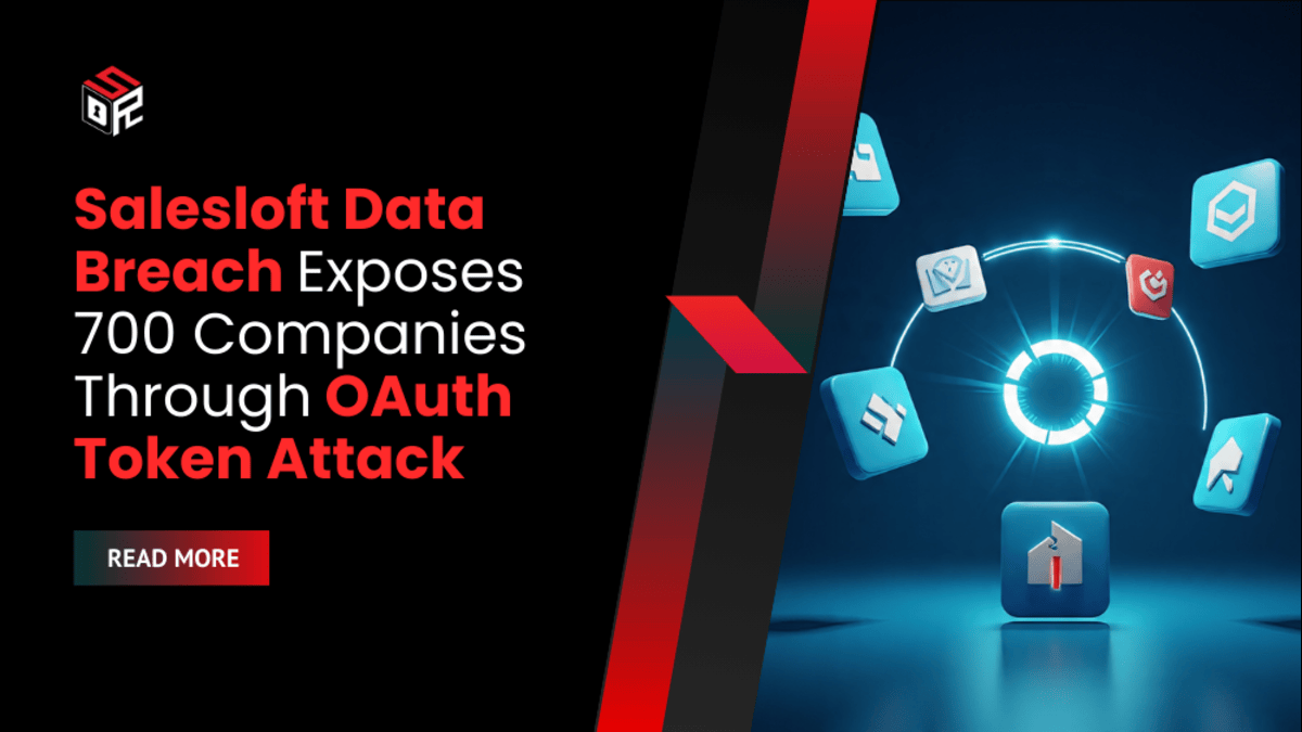 Salesloft Data Breach Exposes 700 Companies Through OAuth Token Attack