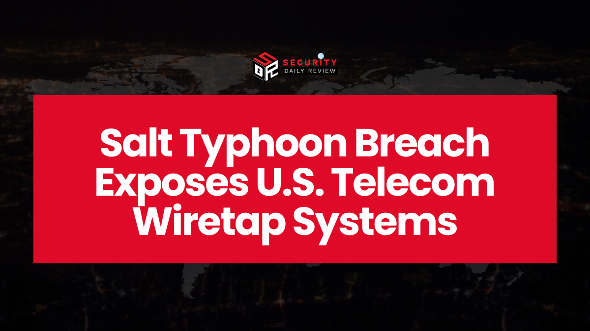 Salt Typhoon Breach Exposes U.S. Telecom Wiretap Systems