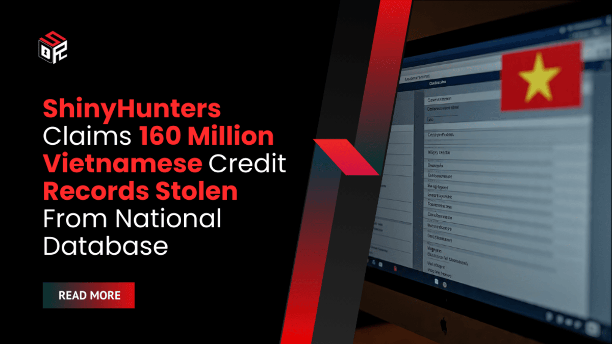 ShinyHunters Claims 160 Million Vietnamese Credit Records Stolen From National Database