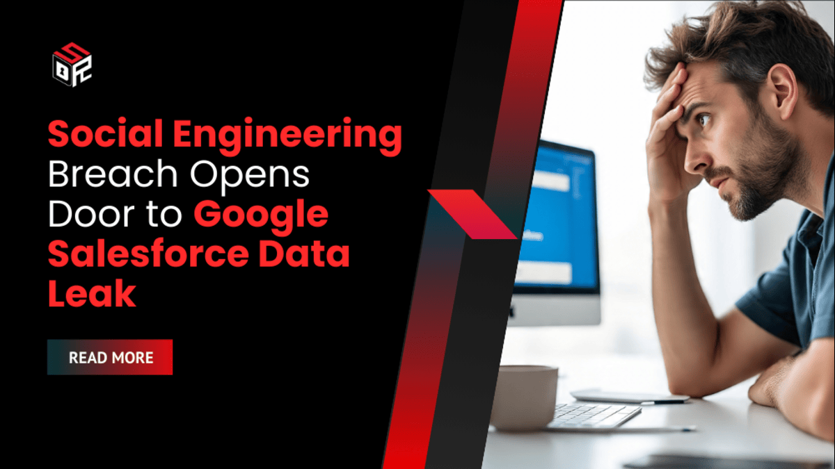 Social Engineering Breach Opens Door to Google Salesforce Data Leak