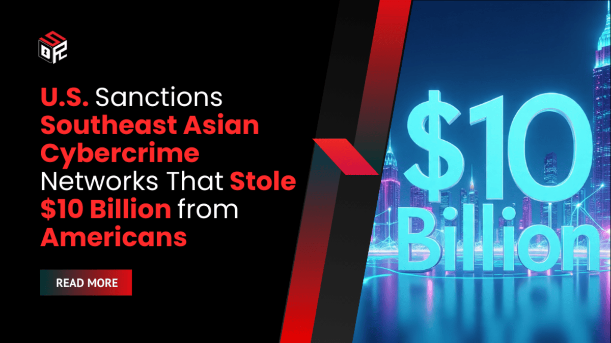 U.S. Sanctions Southeast Asian Cybercrime Networks That Stole $10 Billion from Americans